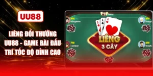 Liêng Đổi Thưởng UU88 - Game Bài Đấu Trí Tốc Độ Đỉnh Cao